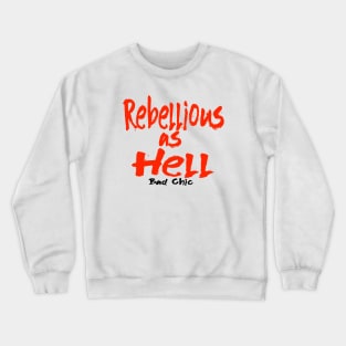 Rebellious as Hell Crewneck Sweatshirt